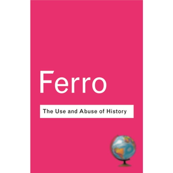 Pre-Owned The Use and Abuse of History: Or How the Past is Taught to Children (Paperback) 0415285925 9780415285926