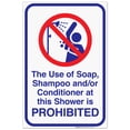 thumbnail image 1 of The Use Of Soap Shampoo And Or Conditioner At This Shower Is Prohibited Sign, Pool Sign,, 1 of 1