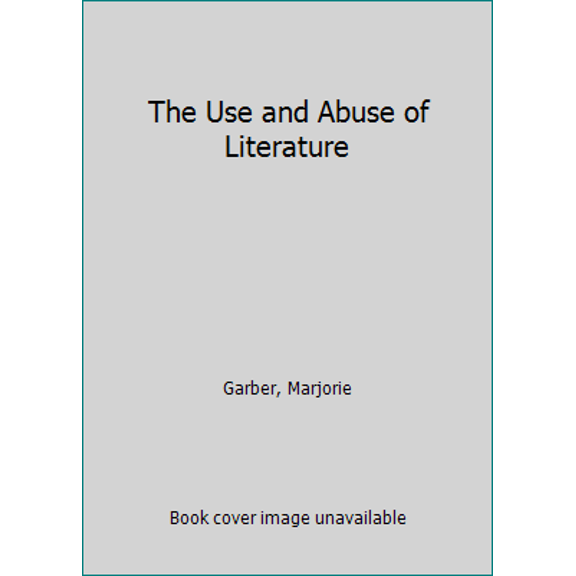 Pre-Owned The Use and Abuse of Literature (Hardcover) 0375424342 9780375424342