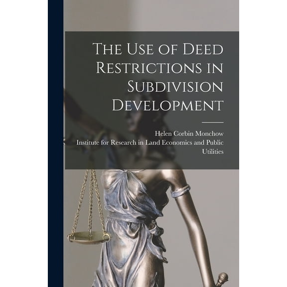 The Use of Deed Restrictions in Subdivision Development, (Paperback)