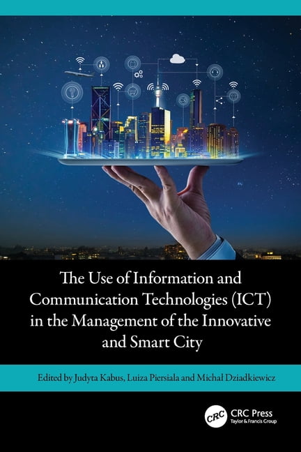 The Use of Information and Communication Technologies (ICT) in the Management of the Innovative and Smart City, (Paperback)