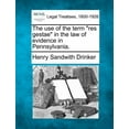 thumbnail image 1 of The Use of the Term "Res Gestae" in the Law of Evidence in Pennsylvania. (Paperback), 1 of 1