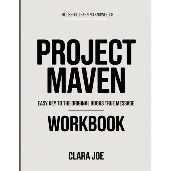 The Useful Learning Knowledge Project Maven: Easy Key to the Original Book's True Message, (Paperback)