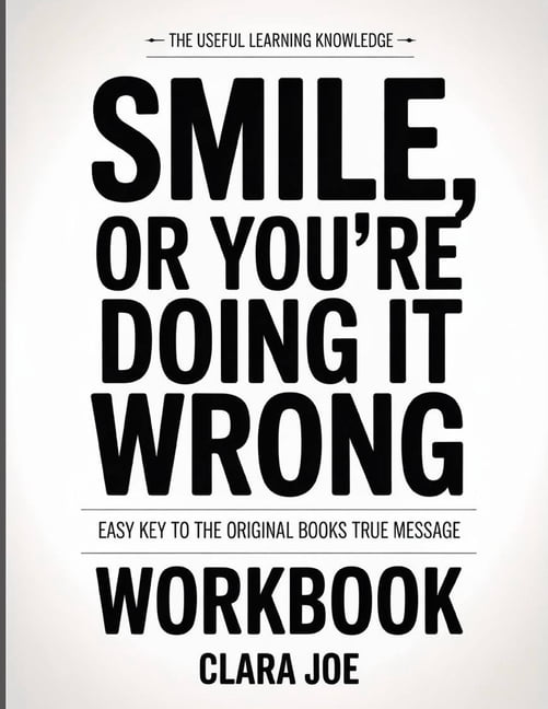 The Useful Learning Knowledge Smiles, or You're Doing It Wrong: Easy Key to the Original Book's True Message, (Paperback)