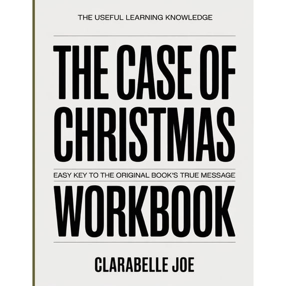 The Useful Learning Knowledge The Case For Christmas: Easy Key to the Original Book's True Message, (Paperback)