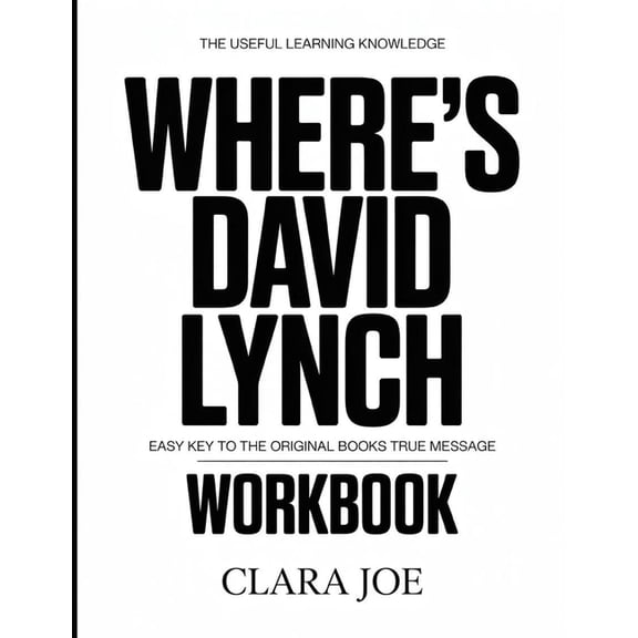 The Useful Learning Knowledge Where's David Lynch?: Easy Key to the Original Book's True Message, (Paperback)