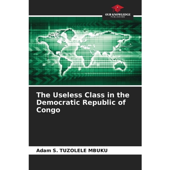 The Useless Class in the Democratic Republic of Congo, (Paperback)