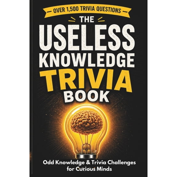The Useless Knowledge Trivia Book: Odd Knowledge & Trivia Challenges for Curious Minds, (Paperback)