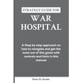 thumbnail image 1 of The User Manuals for Optimal Gaming Experience: Strategy Guide for War Hospital: A Step by step approach on how to navigate and get the most out of this game with controls and hints in this manual (Pa, 1 of 1