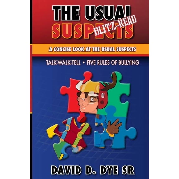 The Usual Suspects Blitz-Read: A concise look at the Usual Suspects, Five Rules of Bullying and TALK-WALK-TELL., (Paperback)