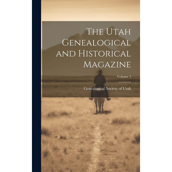 The Utah Genealogical and Historical Magazine; Volume 1 (Hardcover)