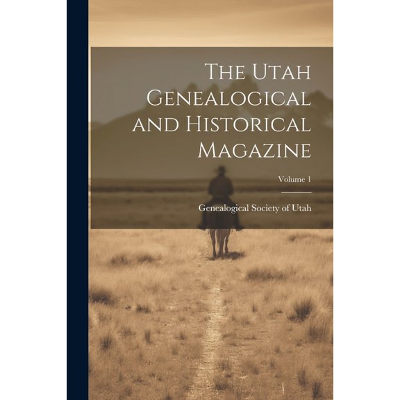 The Utah Genealogical and Historical Magazine; Volume 1 (Paperback)