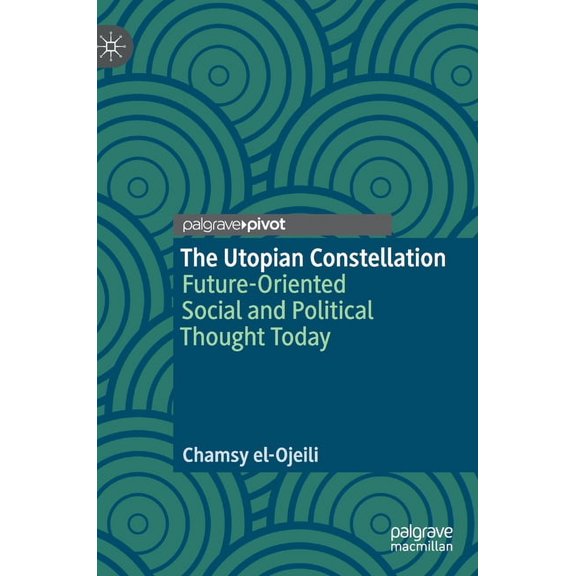The Utopian Constellation: Future-Oriented Social and Political Thought Today, (Hardcover)