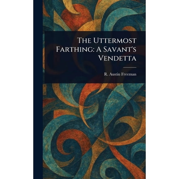 The Uttermost Farthing: A Savant's Vendetta, (Hardcover)