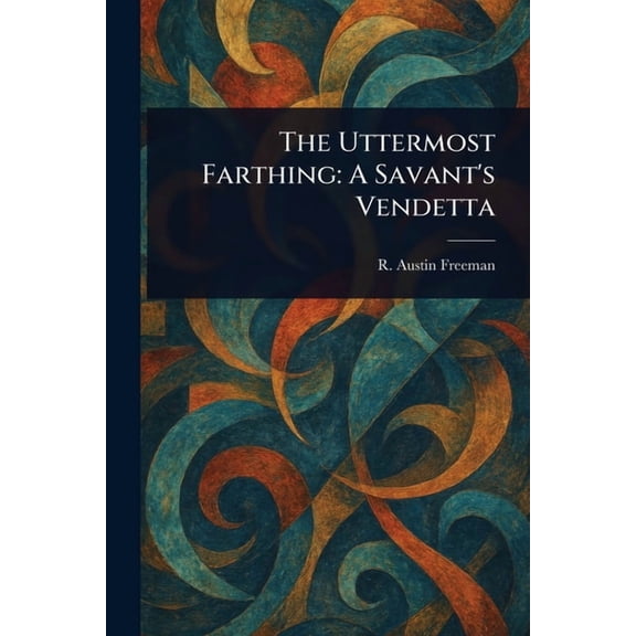 The Uttermost Farthing: A Savant's Vendetta, (Paperback)