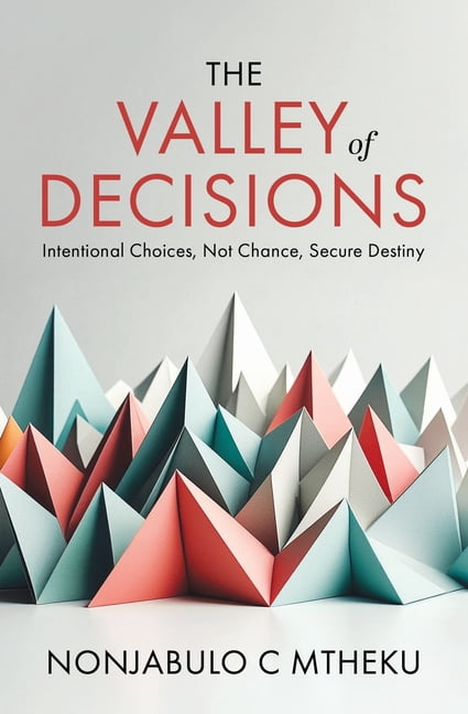 The VALLEY of DECISIONS: Intentional Choices, not Chance, Secure Destiny, (Paperback)