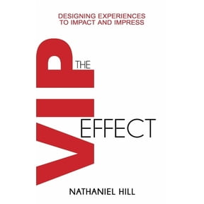 The VIP Effect: Designing Experiences to Impact and Impress, (Paperback)