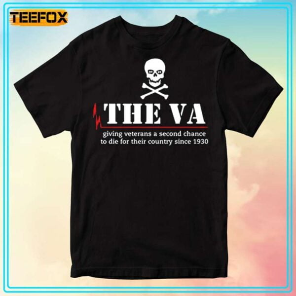 The Va Giving Veterans A Second Chance T-Shirt The Va Giving Veterans A Second Chance T-Shirt