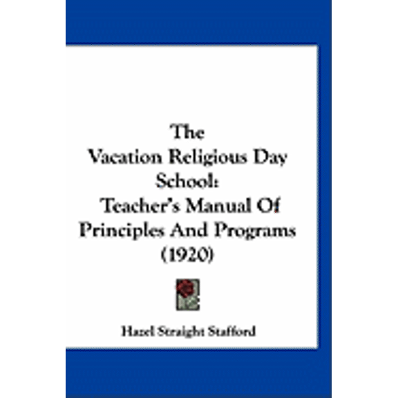 The Vacation Religious Day School : Teacher's Manual Of Principles And Programs (1920) (Paperback)