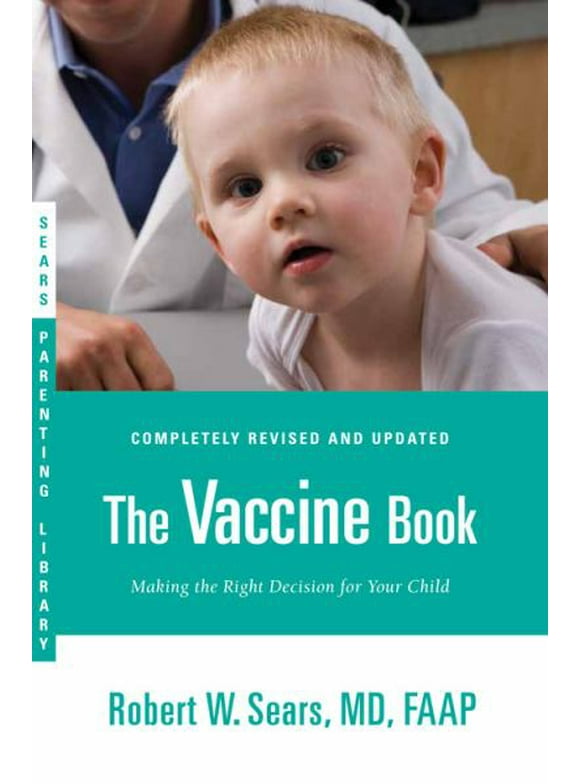 The Vaccine Book : Making the Right Decision for Your Child (Paperback)