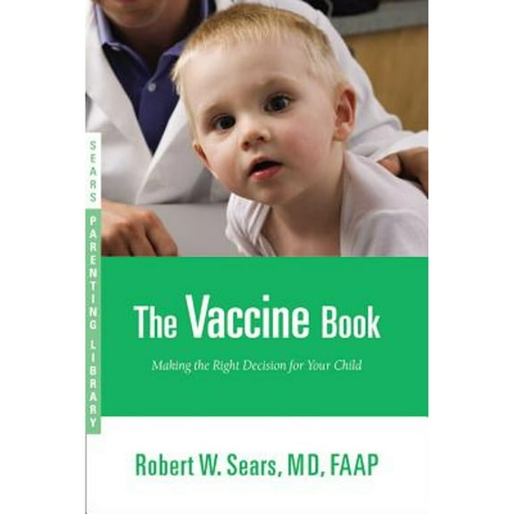Pre-Owned The Vaccine Book : Making the Right Decision for Your Child (Paperback)