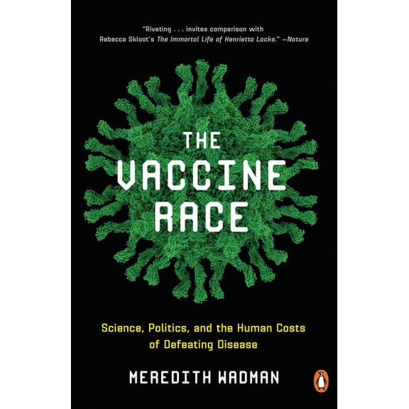 The Vaccine Race: Science, Politics, and the Human Costs of Defeating Disease, (Paperback)