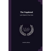 The Vagabond Lyric Opera in Four Acts Paperback