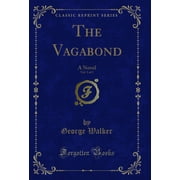 The Vagabond, Vol. 2 of 2 A Novel Classic Reprint