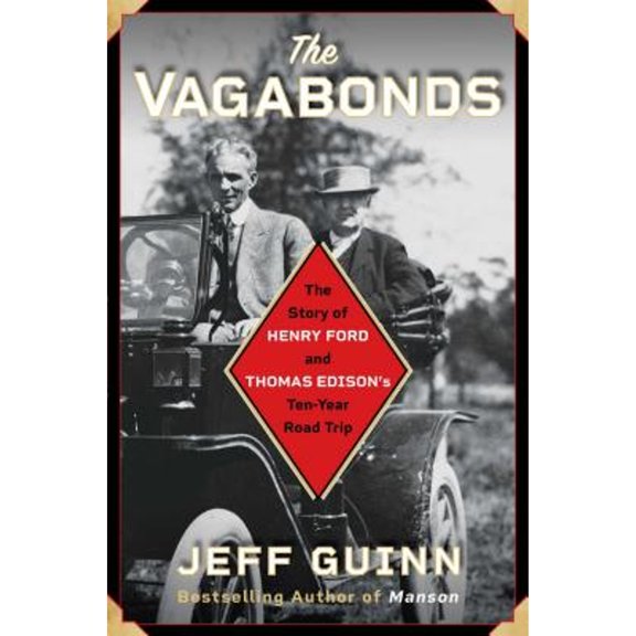 Pre-Owned The Vagabonds: The Story of Henry Ford and Thomas Edison's Ten-Year Road Trip (Hardcover) 1501159305 9781501159305