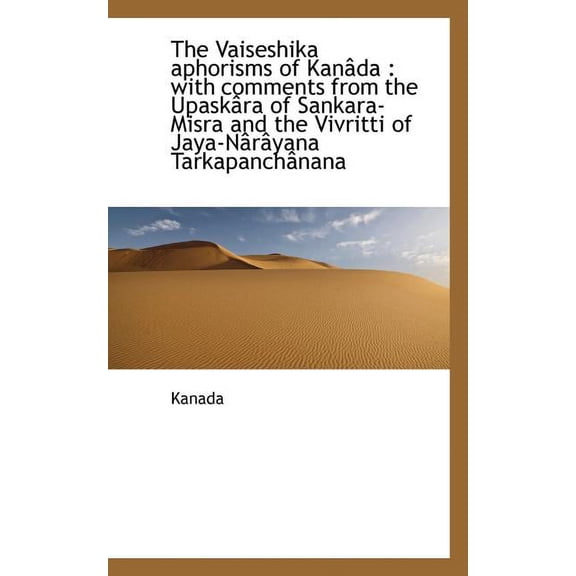 The Vaiseshika Aphorisms of Kanada: With Comments from the Upaskara of Sankara-Misra and the Vivrit Paperback