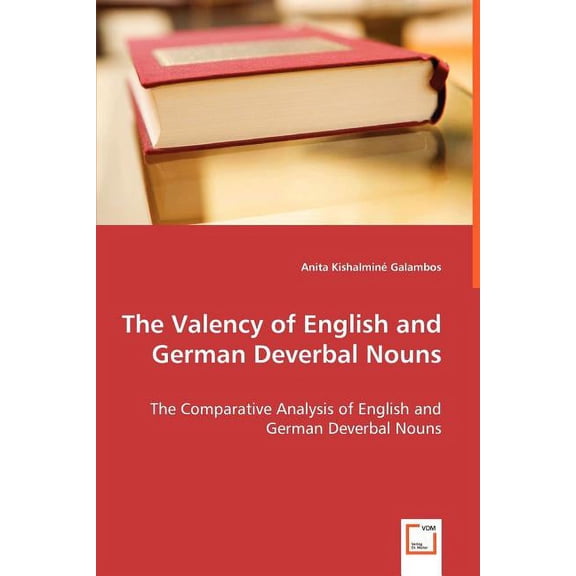 The Valency of English and German Deverbal Nouns - The Comparative Analysis of English and German Deverbal Nouns (Paperback)