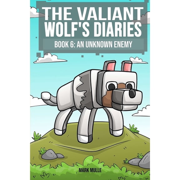 Diary of a Valiant Wolf The Valiant Wolf's Diaries Book 6: An Unknown Enemy, Book 6, (Paperback)