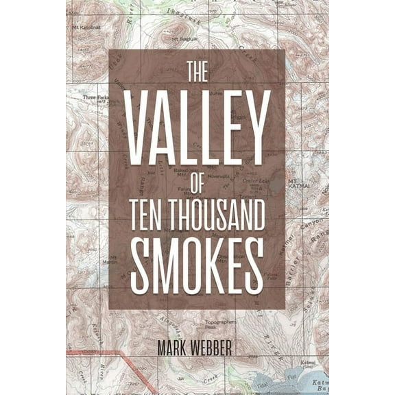 The Valley of Ten Thousand Smokes (Paperback)