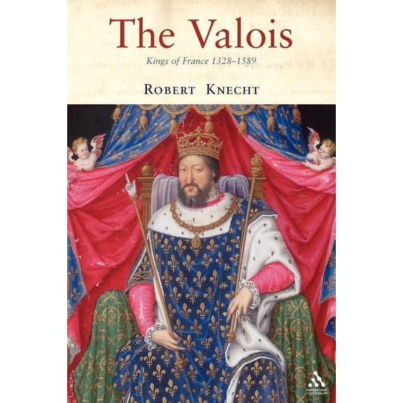 The Valois: Kings of France 1328-1589, (Paperback)