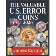 The Valuable U.S. Error Coins 2026 From Pennies to Dollars, Rare Mint Mistakes That Could Make You Rich Unlocking the , Paperback