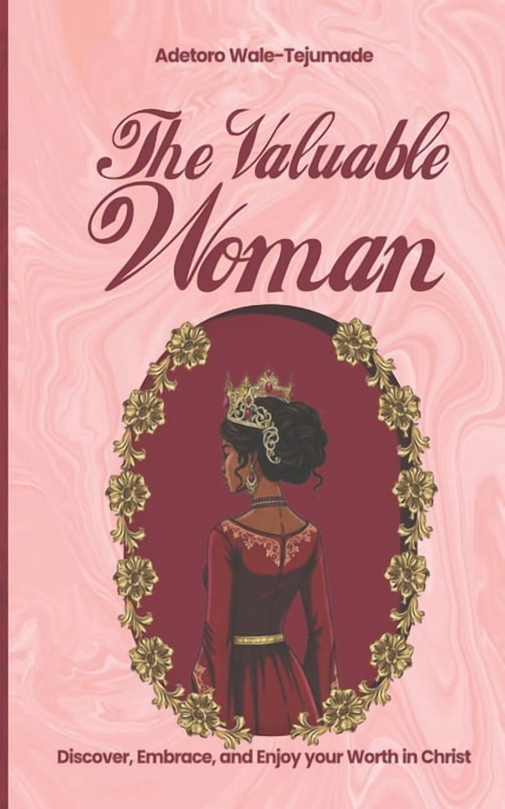 The Valuable Woman: Discover, Embrace and Enjoy Your Worth In Christ, (Paperback)