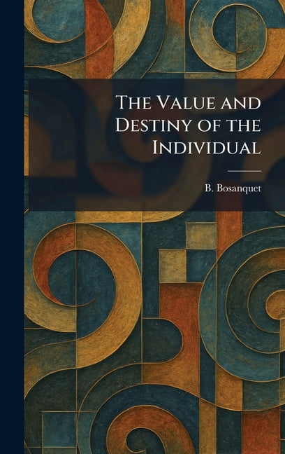The Value and Destiny of the Individual, (Hardcover)