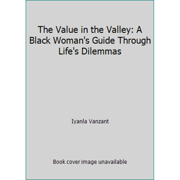 Pre-Owned The Value in the Valley: A Black Woman's Guide Through Life's Dilemmas (Paperback) 0684824752 9780684824758