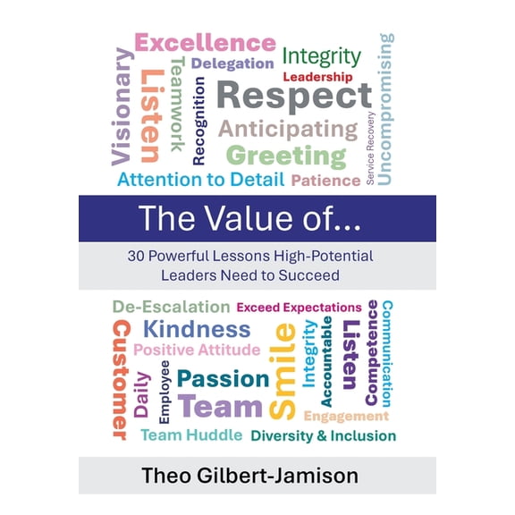 The Value of: 30 Powerful Lessons High-Potential Leaders Need to Succeed, (Hardcover)