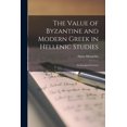 thumbnail image 1 of The Value of Byzantine and Modern Greek in Hellenic Studies (Paperback), 1 of 1