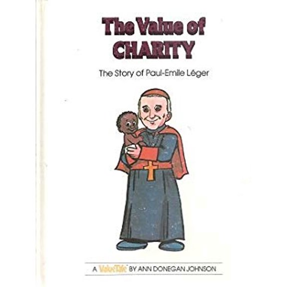 Pre-Owned The Value of Charity: The Story of Paul-Emile Léger (The ...