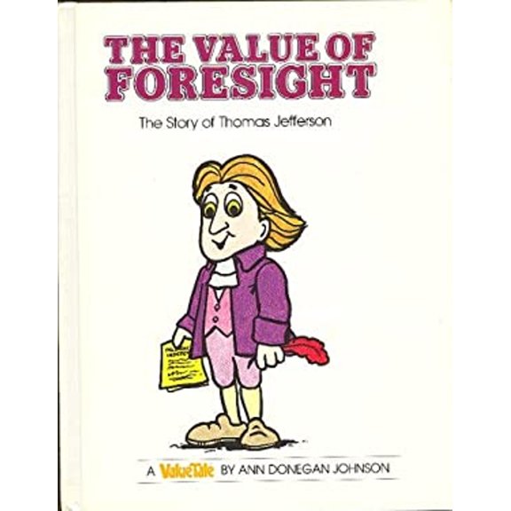 Pre-Owned The Value of Foresight: The Story of Thomas Jefferson (Valuetales Series) (Hardcover) 0916392422 9780916392420