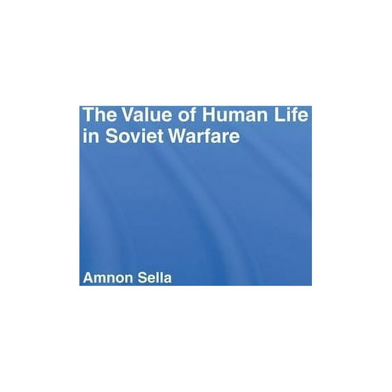The Value of Human Life in Soviet Warfare, (Paperback)