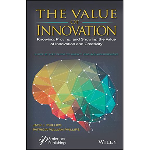 Pre-Owned The Value of Innovation: Knowing, Proving, and Showing the Value of Innovation and Creativity (Hardcover) 1119242371 9781119242376