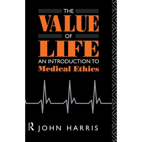 The Value of Life: An Introduction to Medical Ethics, (Paperback)