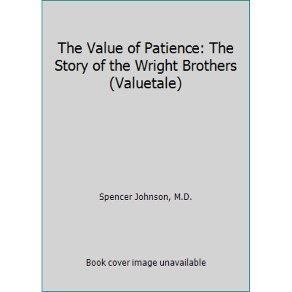 Pre-Owned The Value of Patience: The Story of the Wright Brothers (Valuetale) (Hardcover) 0916392082 9780916392086