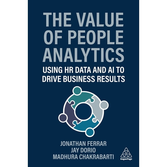 The Value of People Analytics: Using HR Data and AI to Drive Business Results, (Paperback)