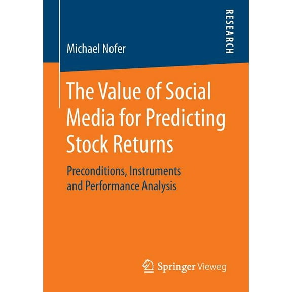 The Value of Social Media for Predicting Stock Returns: Preconditions, Instruments and Performance Analysis, (Paperback)