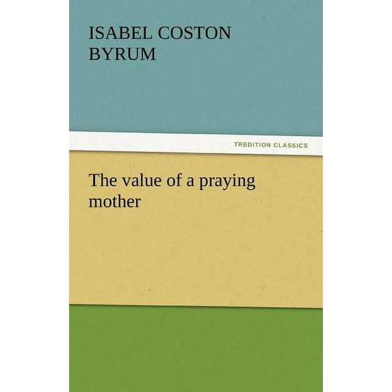 The Value of a Praying Mother (Paperback)