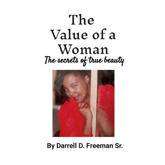 The Value of a Woman: Powerful, Beautiful, Magnificent, Intelligent, procreator, Nurturer,, (Paperback)